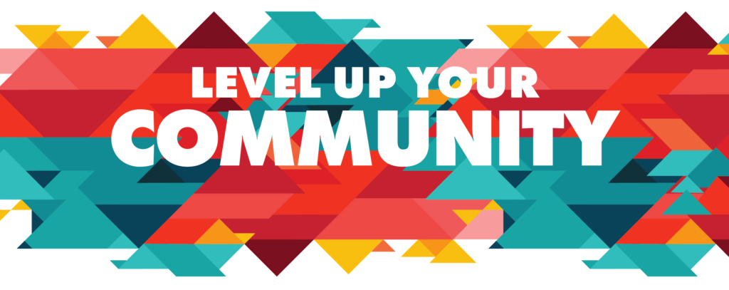 Level Up Your Community